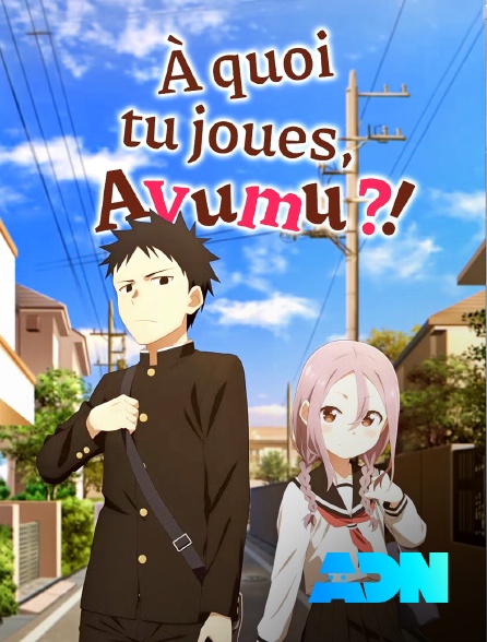 ADN - À quoi tu joues, Ayumu ?!