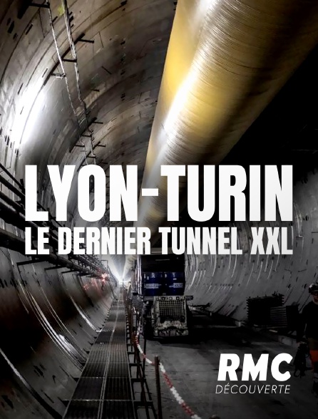 RMC Découverte - Lyon-Turin : Le dernier tunnel XXL