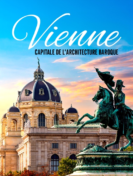Vienne : capitale de l'architecture baroque