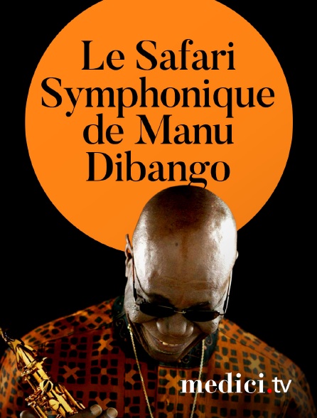 Medici - Le Safari Symphonique de Manu Dibango, en concert au Grand Rex