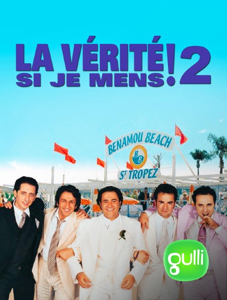 Gulli - La vérité si je mens ! 2