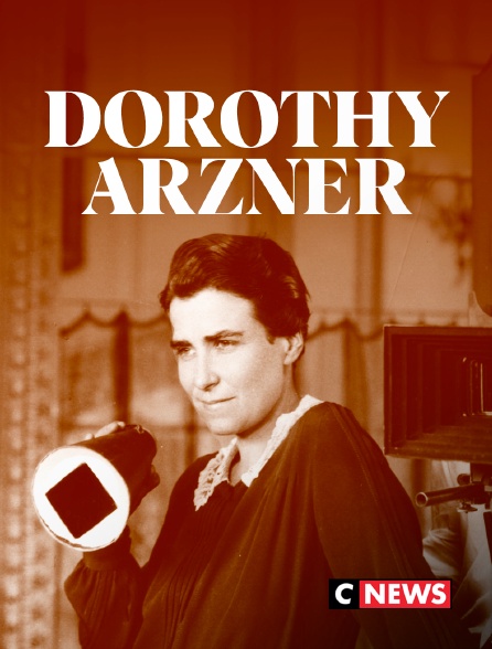 CNEWS - Dorothy Arzner - une pionnière à Hollywood