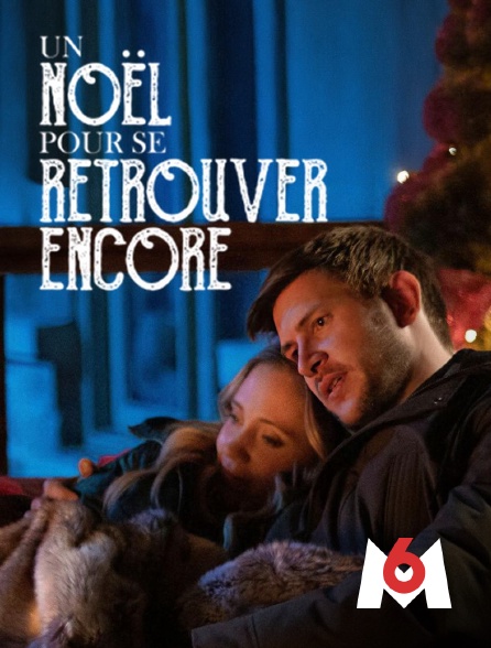 M6 - Un Noël pour se retrouver encore