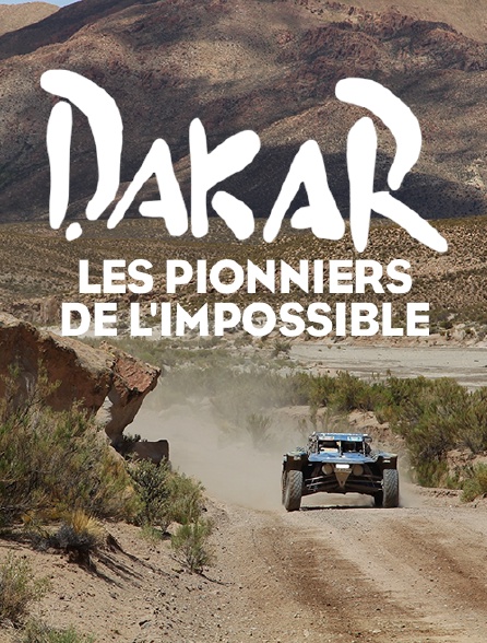 Dakar : les pionniers de l'impossible