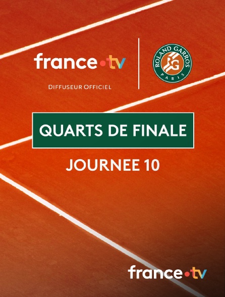 france.tv - Roland-Garros 2026 - Journée 10 : Quarts de finale