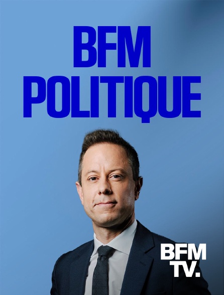 BFMTV - BFM Politique