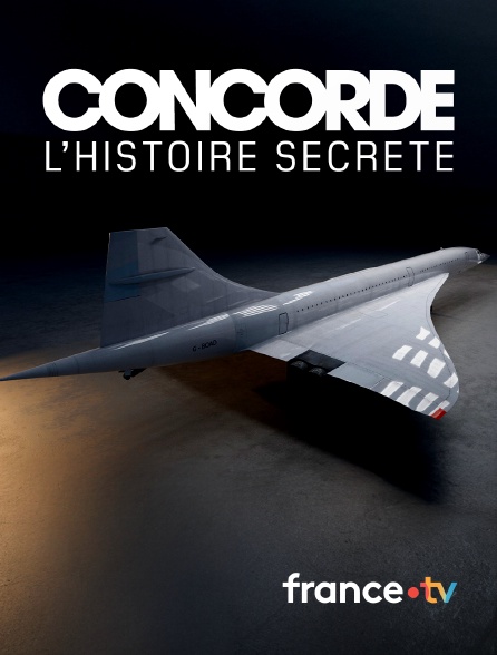 france.tv - Concorde, l'histoire secrète