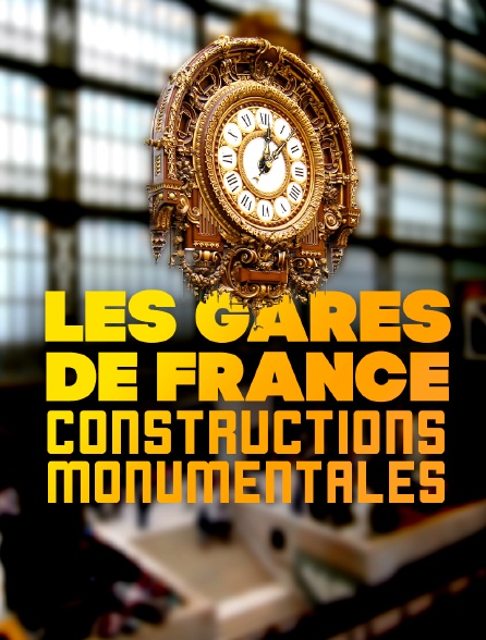 Les gares de France : constructions monumentales