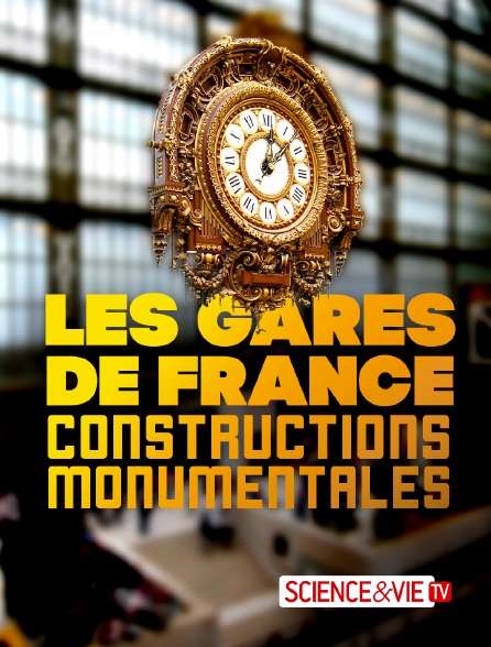 Science et Vie TV - Les gares de France : constructions monumentales