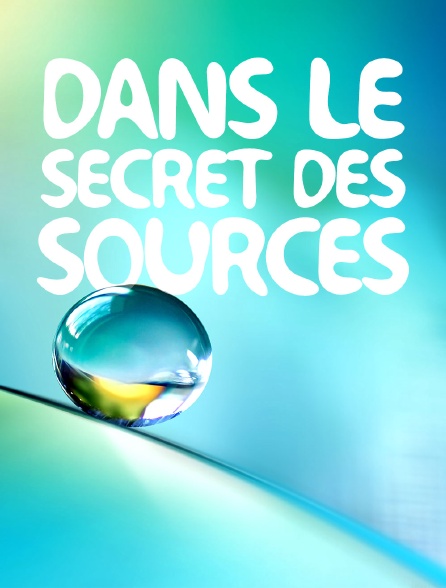 Dans le secret des sources