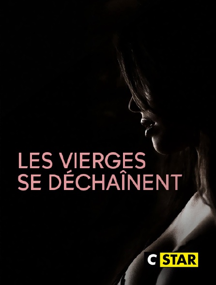 CSTAR - Les vierges se déchaînent