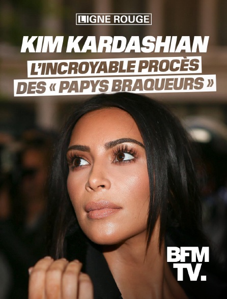 BFMTV - Kim Kardashian, l’incroyable procès des « papys braqueurs »
