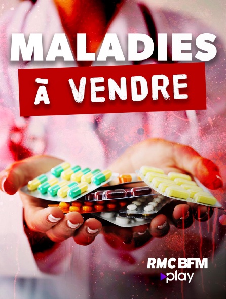 RMC BFM Play - Maladies à vendre