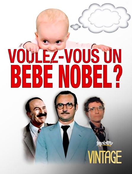 Molotov Channels Vintage - Voulez-vous un bébé Nobel ?