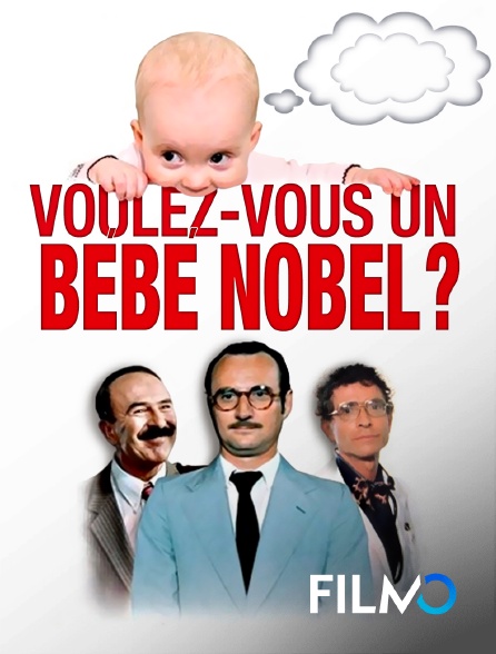 FilmoTV - Voulez-vous un bébé Nobel ?