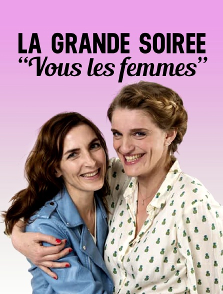 La grande soirée "Vous les femmes"