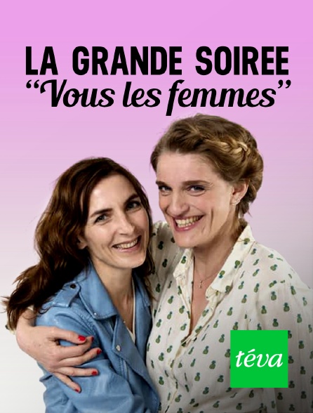 Téva - La grande soirée "Vous les femmes"