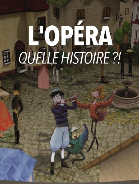 L'opéra, quelle histoire ?!