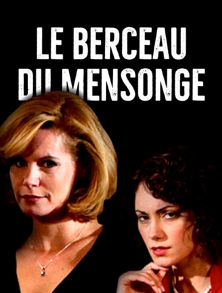 Le berceau du mensonge