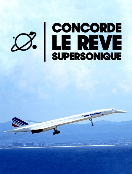 Concorde, le rêve supersonique