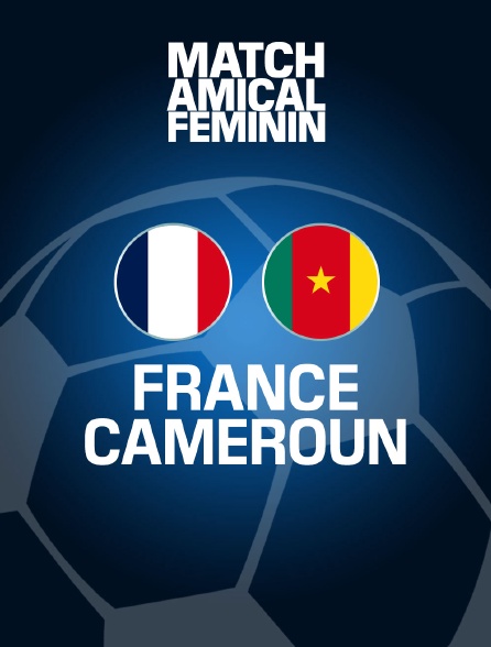 Football féminin - Match amical : France / Cameroun