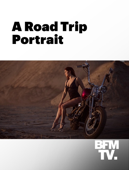 BFMTV - A Road Trip Portrait