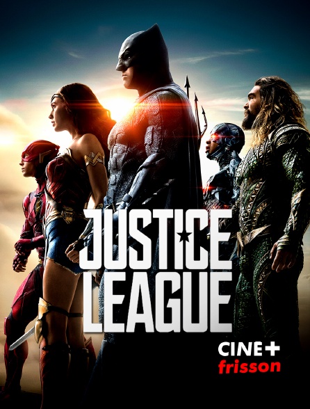 CINE+ Frisson - Justice League