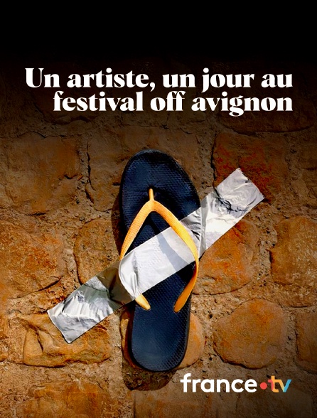 France.tv - Un artiste, un jour au festival off d'Avignon