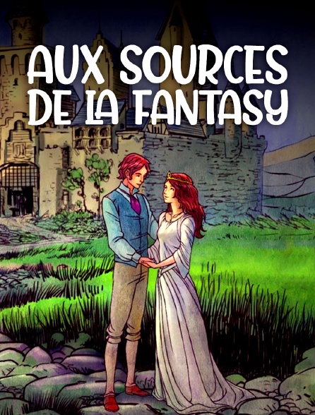 Aux sources de la fantasy