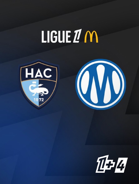 Ligue 1+ 4 - Football - Ligue 1 McDonald's - Le Havre / Marseille - 2025-2026