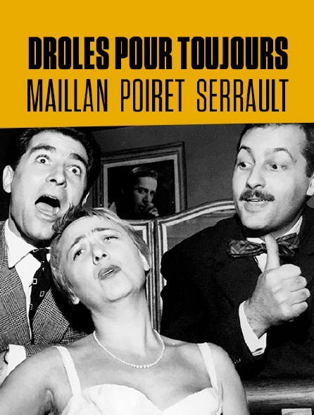 Drôles pour toujours : Maillan, Poiret, Serrault