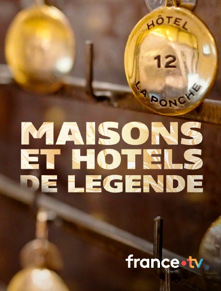 france.tv - Maisons et hôtels de légende