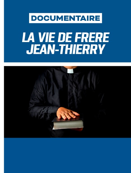 La Vie de frère Jean-Thierry de l'Enfant-Jésus et de la Passion - Carme Déchaux (1982 - 2006)