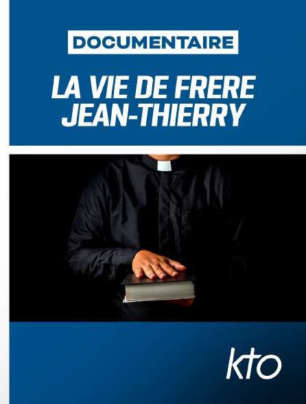 KTO - La Vie de frère Jean-Thierry de l'Enfant-Jésus et de la Passion - Carme Déchaux (1982 - 2006)
