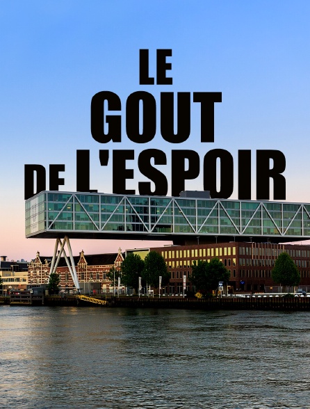 Le goût de l'espoir