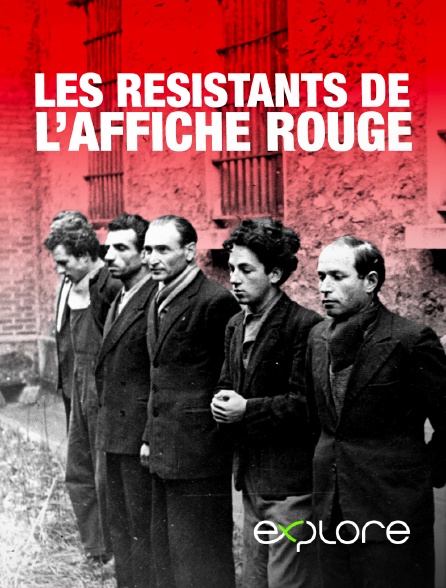 EXPLORE - Les résistants de l'affiche rouge