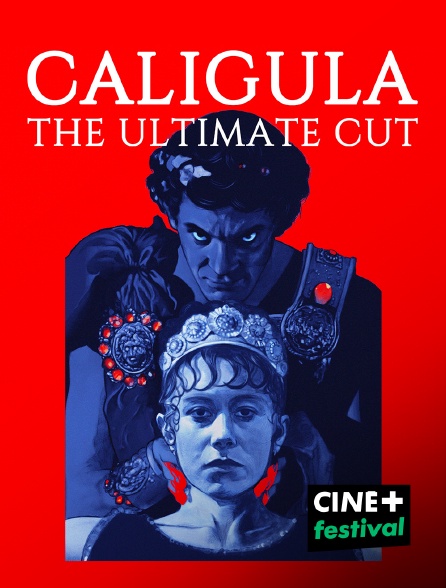 CINE+ Festival - Caligula : The Ultimate Cut