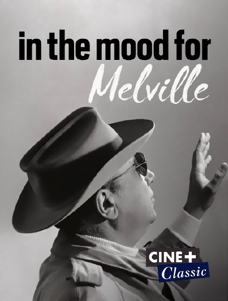 Ciné+ Classic - In the Mood for Melville