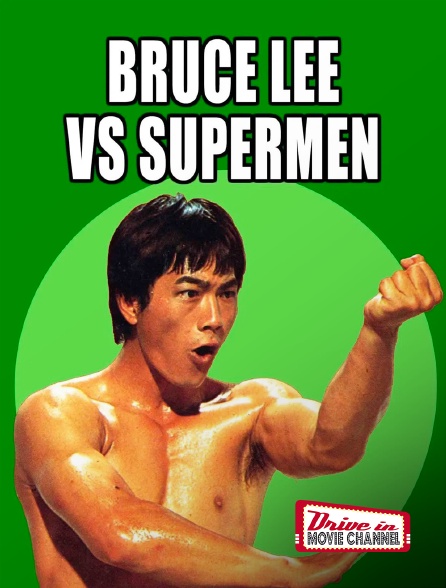 Drive-in Movie Channel - Bruce Lee contre supermen