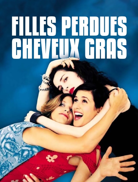 Filles perdues, cheveux gras