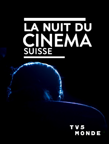 TV5MONDE - La nuit du cinéma suisse