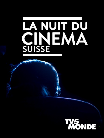 TV5MONDE - La nuit du cinéma suisse