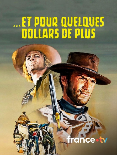 france.tv - Et pour quelques dollars de plus en replay