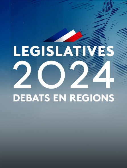 Débats en régions - législatives 2024