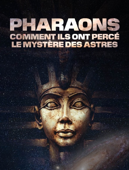 Pharaons : comment ils ont percé le mystère des astres