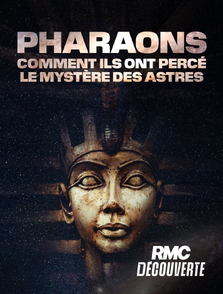 RMC Découverte - Pharaons : comment ils ont percé le mystère des astres en replay