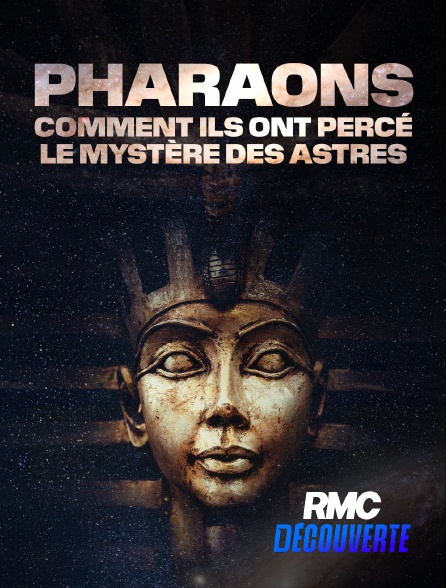 RMC Découverte - Pharaons : comment ils ont percé le mystère des astres en replay