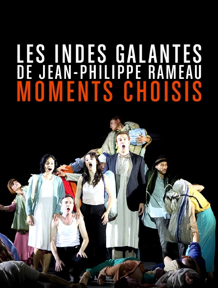 Les Indes galantes de Jean-Philippe Rameau : Moments choisis