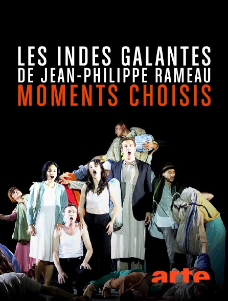 Arte - Les Indes galantes de Jean-Philippe Rameau : Moments choisis