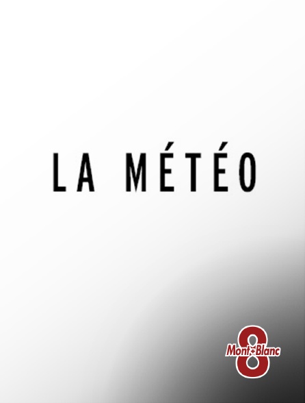 8 Mont Blanc - Météo